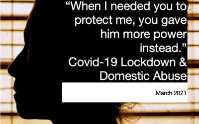 Justice Studio Research: “When I needed you to protect me, you gave him more power instead.” Covid-19 Lockdown & Domestic Abuse